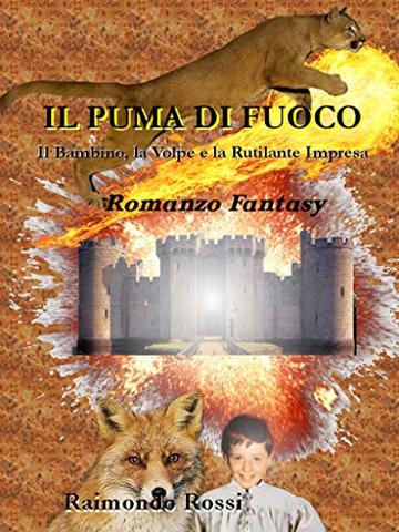 Il Puma di Fuoco: Il Bambino, la Volpe e la Rutilante Impresa